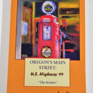 Oregon's Main Street: US Highway 99 "The Stories"